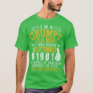 Camiseta Eu Sou Um Velho, Eu Era Nascer Setembro De 1981 Me