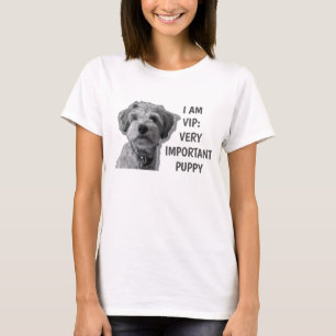 Camiseta Eu sou um VIP: Muito importante, "Puppy", fofinho