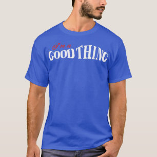 Camiseta Eu Sou Uma Coisa Boa, Aquele Que Encontra Uma Mulh
