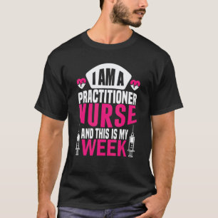 Camiseta Eu Sou Uma Enfermeira E Esta É Minha Semana Dia Fe