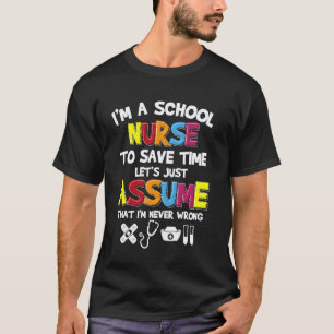 Camiseta Eu Sou Uma Enfermeira Escolar Para Economizar Temp
