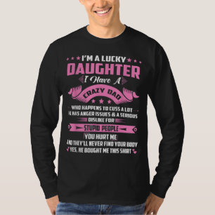 Camiseta Eu sou uma filha sortuda. Eu tenho um Pai maluco.