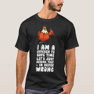 Camiseta Eu Sou Uma Galinha Basta Supor Que Eu Nunca Estou 