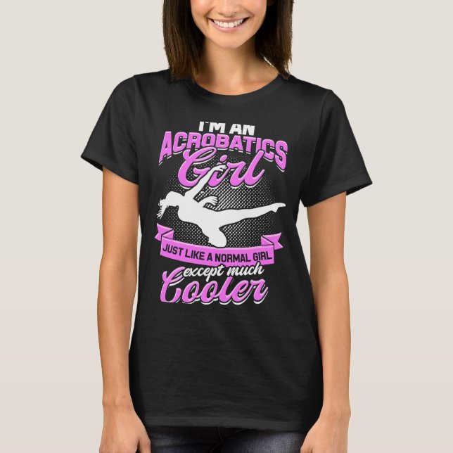Camiseta Eu sou uma garota acrobática como uma garota norma (Frente)