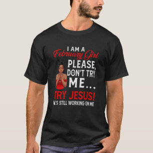 Camiseta Eu sou uma garota de fevereiro Não me tente experi