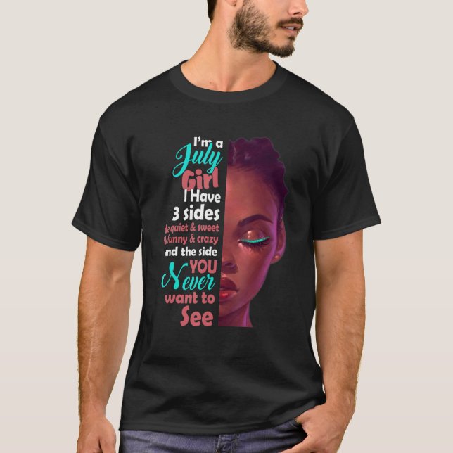 Camiseta Eu Sou Uma Garota De Julho Eu Tenho 3 Lados (Frente)