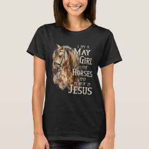 Camiseta Eu sou uma garota de maio, eu amo cavalos e acredi