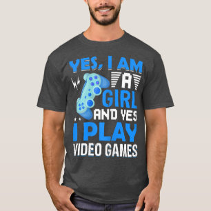 Camiseta Eu sou uma garota e sim, eu toco Videos games, víd