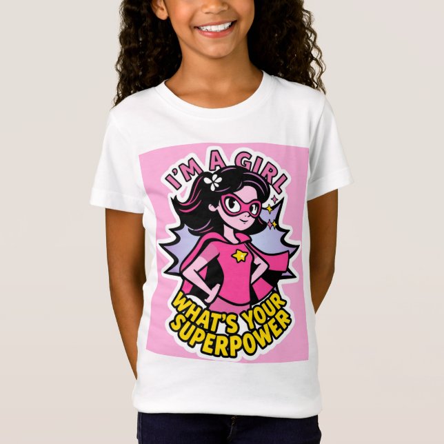 Camiseta Eu Sou Uma Garota Qual É Seu Superpoder Design Cor (Frente)