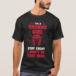 Camiseta Eu sou uma garota taurus fique calma Eu não faço i