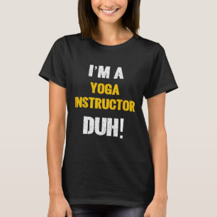 Camiseta Eu sou uma instrutora de yoga, duh! Fantasia de Ha