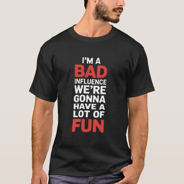 Camiseta Eu sou uma má influência divertida. (Frente)