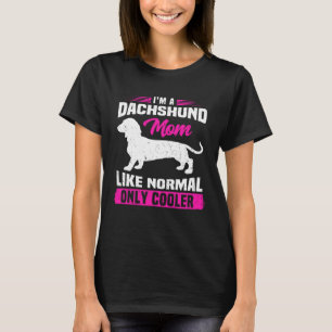 Camiseta Eu sou uma mãe Dachshund como um solhador normal