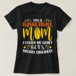 Camiseta Eu sou uma mãe de basquete Eu poderia ser um Dia d