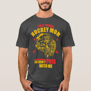 Camiseta Eu Sou Uma Mãe De Hóquei, Então, Não Encoste Comig