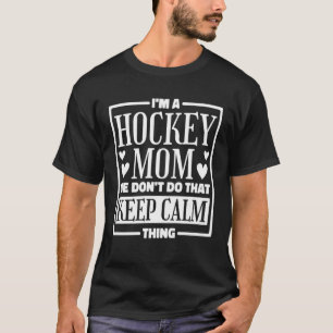 Camiseta Eu sou uma mãe de hóquei Não fazemos isso