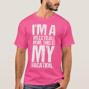 Camiseta Eu Sou Uma Mãe De Voleibol Esta É A Minha Semana D