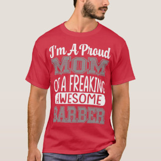 Camiseta Eu Sou Uma Mãe Orgulhosa De Um Barbeiro Fantástico