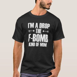 Camiseta Eu Sou Uma Mãe Que Solta Um Palavrão Tipo Dia Das