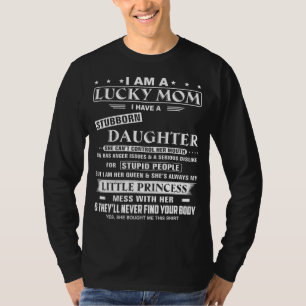 Camiseta Eu Sou Uma Mãe Sortuda Eu Tenho Uma Filha Teimosa