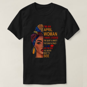 Camiseta Eu Sou Uma Mulher De Abril Eu Tenho Três Lados An