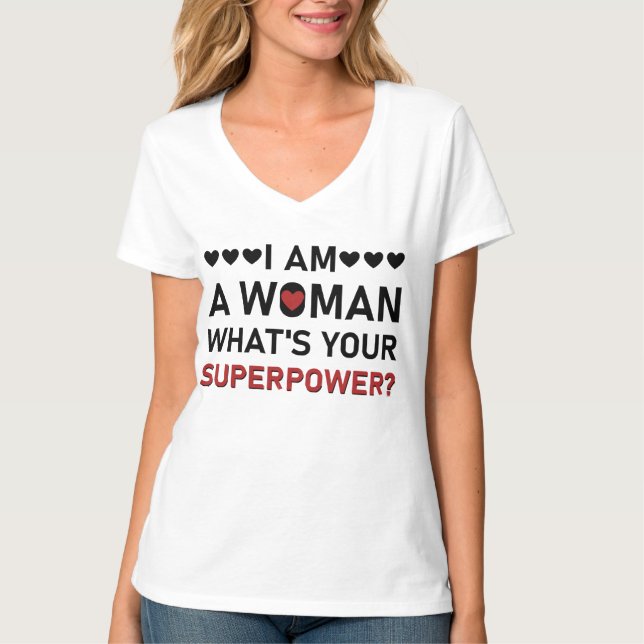 Camiseta Eu sou uma mulher O que é a sua super poderosa cam (Frente)