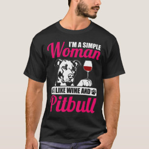 Camiseta Eu Sou Uma Mulher Simples Eu Gosto De Vinho E Pitb
