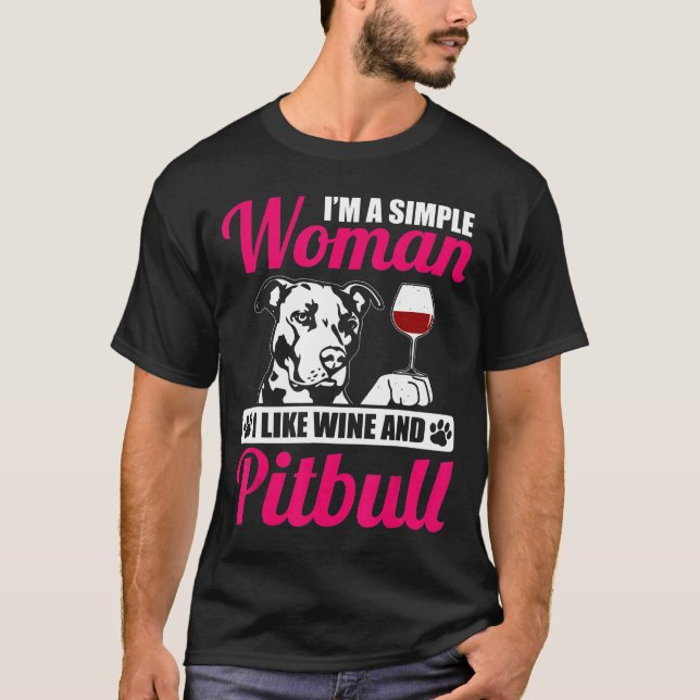 Camiseta Eu Sou Uma Mulher Simples Eu Gosto De Vinho E Pitb (Frente)