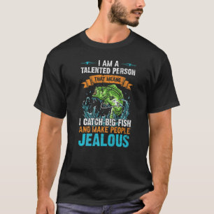Camiseta Eu Sou uma Pessoa Talentosa que Pega Peixes Grande