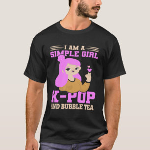 Camiseta Eu Sou Uma Simples Garota K Pop E Chá De Bolha I K
