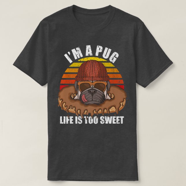 Camiseta Eu Sou Uma Vida É Para Doce Pug Que Ama Candy Cu (Frente do Design)