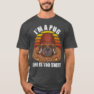 Camiseta Eu Sou Uma Vida É Para Doce Pug Que Ama Candy Cu