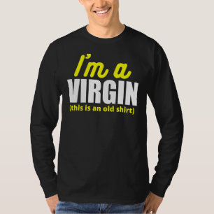 Camiseta Eu sou uma Virgem, isto é um Velho