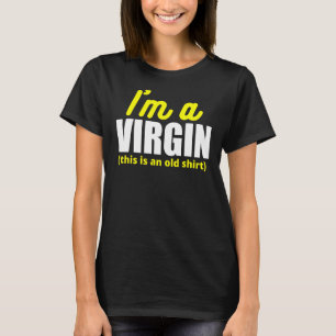 Camiseta Eu sou uma Virgem, isto é um Velho