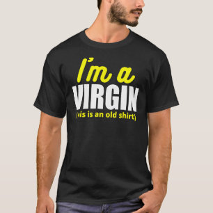 Camiseta Eu sou uma Virgem, isto é um Velho