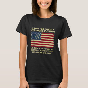 Camiseta Eu Sou Velho Demais Para Viver Sob O Socialismo