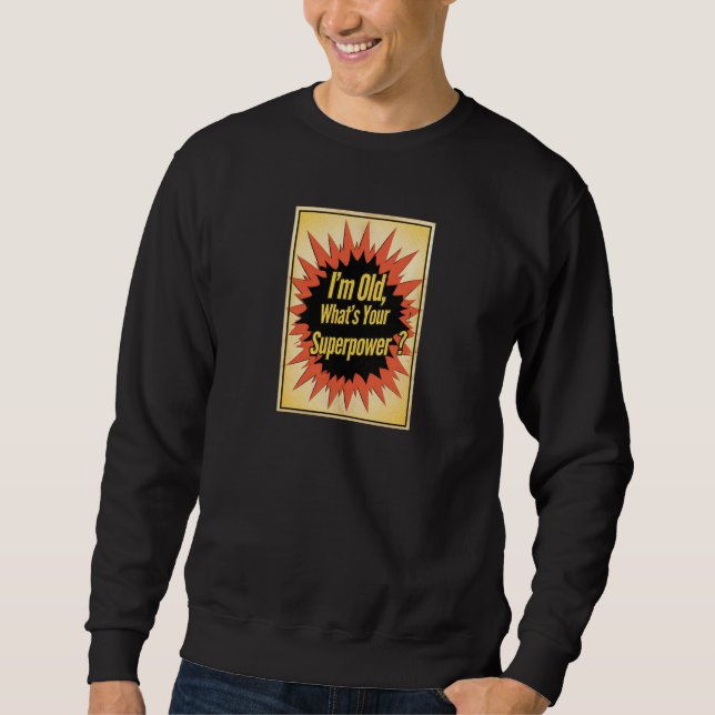 Camiseta “Eu Sou Velho, Qual é Seu Superpoder?” (Frente)