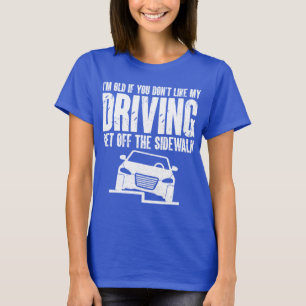 Camiseta Eu sou velho se você não gosta de dirigir vovô vov