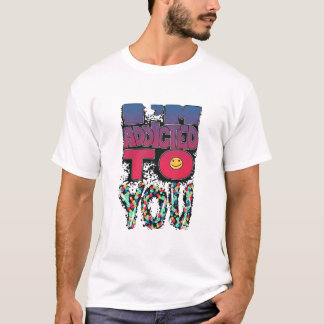 CAMISETA EU SOU VICIADO EM VOCÊ