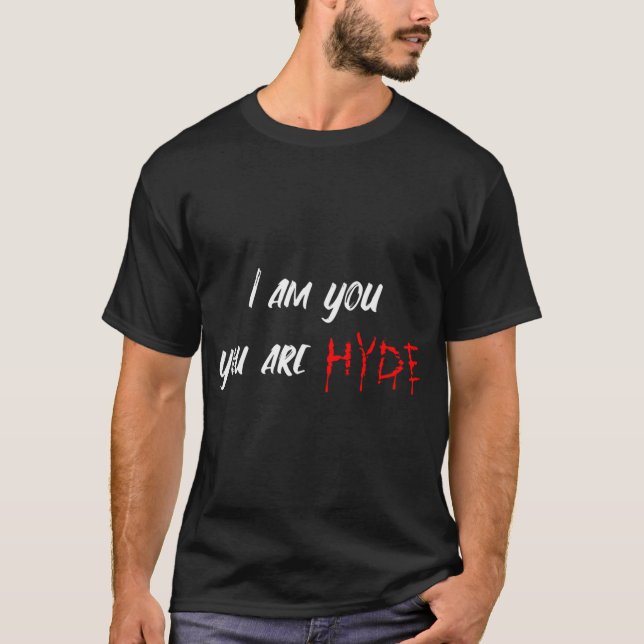 Camiseta Eu sou Você, Você é Hyde (Frente)