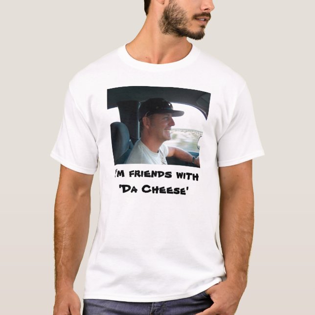 Camiseta Eu sou with'Da Cheese dos amigos (Frente)