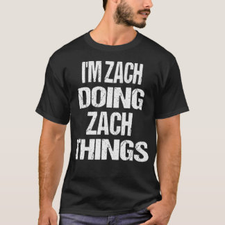 Camiseta Eu sou Zach Fazendo Zach Coisas Personalizadas Nom