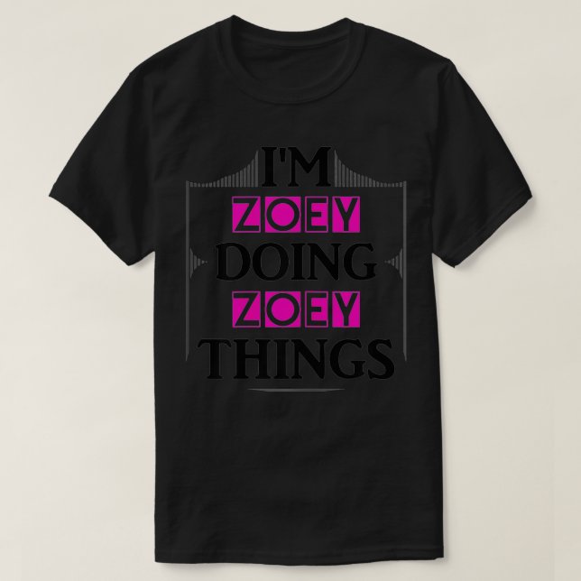 Camiseta Eu sou Zoey fazendo coisas engraçadas como o prime (Frente do Design)