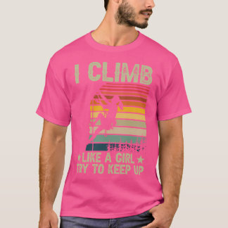Camiseta Eu Subo Como Uma Garota Tentando Continuar A Camis