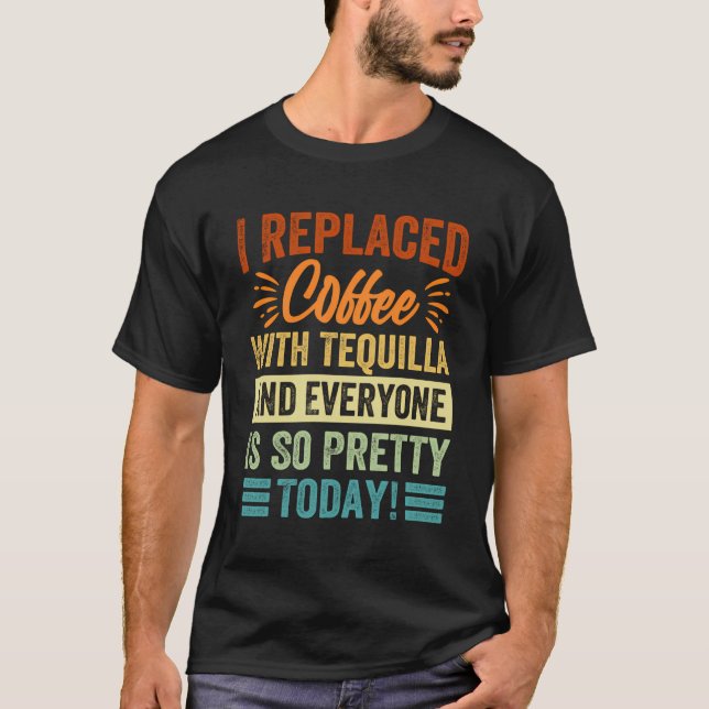 Camiseta Eu Substituí Café Com Tequilla E Todos Estão Assim (Frente)