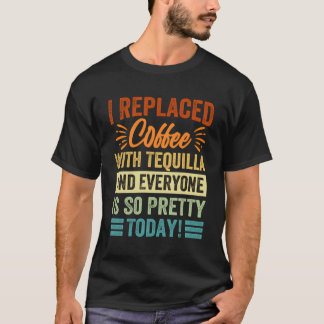 Camiseta Eu Substituí Café Com Tequilla E Todos Estão Assim