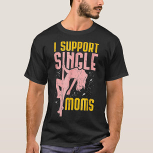 Camiseta eu suporto mães solteiro