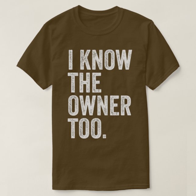Camiseta Eu Também Conheço O Proprietário 2 (Frente do Design)