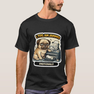 Camiseta Eu Também Estou Emocionalmente Preso Pug