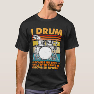 Camiseta Eu Tambor Porque Bater Pessoas Com Pentes É Descob